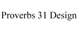 PROVERBS 31 DESIGN trademark