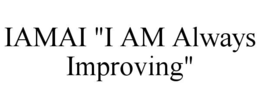 IAMAI "I AM ALWAYS IMPROVING" trademark
