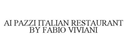 AI PAZZI ITALIAN RESTAURANT BY FABIO VIVIANI trademark