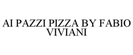 AI PAZZI PIZZA BY FABIO VIVIANI trademark
