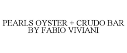 PEARLS OYSTER + CRUDO BAR BY FABIO VIVIANI trademark