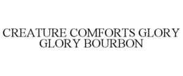 CREATURE COMFORTS GLORY GLORY BOURBON trademark