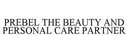 PREBEL THE BEAUTY AND PERSONAL CARE PARTNER trademark