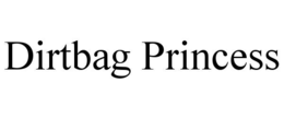 DIRTBAG PRINCESS trademark