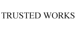TRUSTED WORKS trademark
