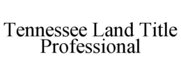TENNESSEE LAND TITLE PROFESSIONAL trademark
