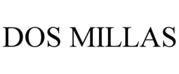 DOS MILLAS trademark
