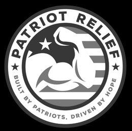 PATRIOT RELIEF BUILT BY PATRIOTS, DRIVEN BY HOPE trademark