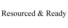 RESOURCED & READY trademark