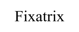 FIXATRIX trademark