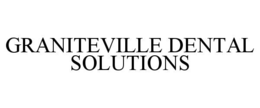GRANITEVILLE DENTAL SOLUTIONS trademark