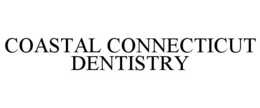 COASTAL CONNECTICUT DENTISTRY trademark
