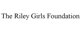 THE RILEY GIRLS FOUNDATION trademark