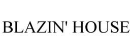 BLAZIN' HOUSE trademark