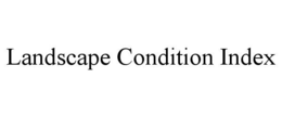 LANDSCAPE CONDITION INDEX trademark
