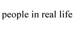 PEOPLE IN REAL LIFE trademark