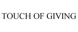 TOUCH OF GIVING trademark