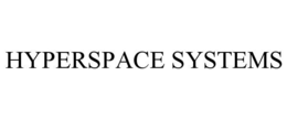 HYPERSPACE SYSTEMS trademark
