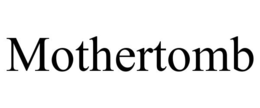 MOTHERTOMB trademark