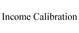 INCOME CALIBRATION trademark