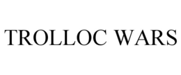 TROLLOC WARS trademark