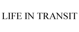 LIFE IN TRANSIT trademark