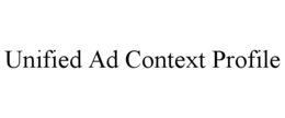 UNIFIED AD CONTEXT PROFILE trademark