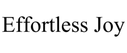 EFFORTLESS JOY trademark