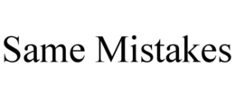 SAME MISTAKES trademark