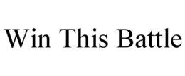 WIN THIS BATTLE trademark