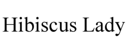 HIBISCUS LADY trademark