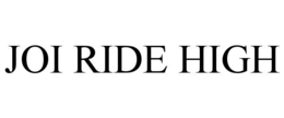 JOI RIDE HIGH trademark