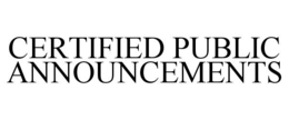 CERTIFIED PUBLIC ANNOUNCEMENTS trademark