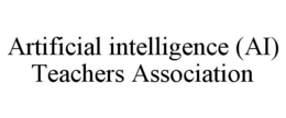 ARTIFICIAL INTELLIGENCE (AI) TEACHERS ASSOCIATION trademark