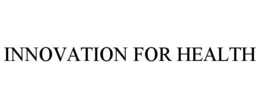 INNOVATION FOR HEALTH trademark