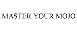 MASTER YOUR MOJO trademark