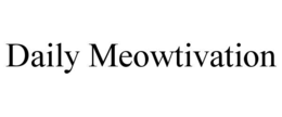 DAILY MEOWTIVATION trademark