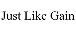 JUST LIKE GAIN trademark