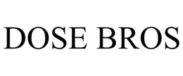 DOSE BROS trademark