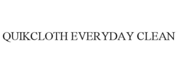 QUIKCLOTH EVERYDAY CLEAN trademark