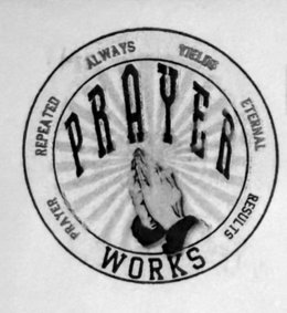 PRAYER WORKS PRAYER REPEATED ALWAYS YIELDS ETERNAL RESULTS trademark