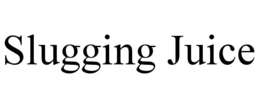 SLUGGING JUICE trademark