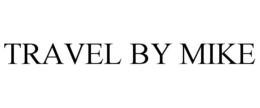 TRAVEL BY MIKE trademark