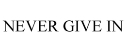 NEVER GIVE IN trademark