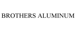BROTHERS ALUMINUM trademark