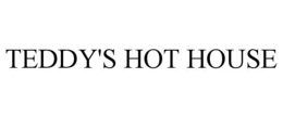 TEDDY'S HOT HOUSE trademark