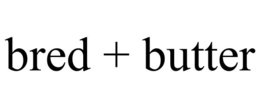 BRED + BUTTER trademark