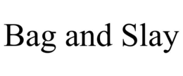BAG AND SLAY trademark