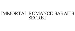 IMMORTAL ROMANCE SARAH'S SECRET trademark