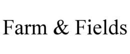 FARM & FIELDS trademark